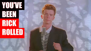 You've been Rickrolled